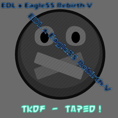 Taped (EDL X Eagle55 Rebirth-V) -[]2Ex