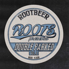 ROOTBEER // Double Parked // Vol.2