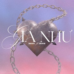 GIÁ NHƯ RMX - BENKI x Dewie (ft.Sagi,Terizo)