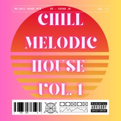 Chill Melodic House Vol. 1 | TatarJr