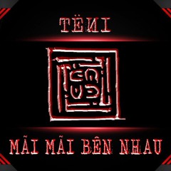 𝗠𝗔̃𝗜 𝗠𝗔̃𝗜 𝗕𝗘̂𝗡 𝗡𝗛𝗔𝗨 = TËИI remix