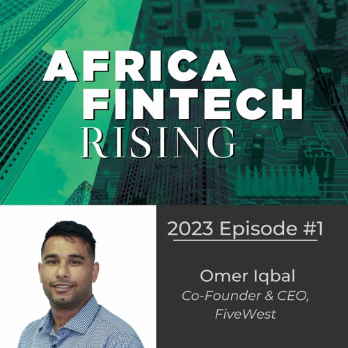 Stream episode 2023 Episode 1 Omer Iqbal CoFounder & CEO, FiveWest