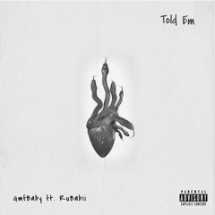GmfBaby-Told Em ft. RuBabii