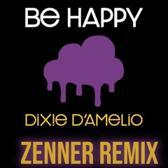 Be Happy - Dixie D'Amelio (Zenner EDM Remix)