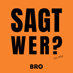 Sagt wer?