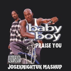 Baby Boy x Praise You (Jose Knight (UK) Mashup)