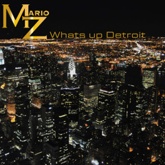 Mario Z-Whats Up Detroit