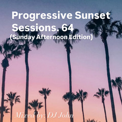 Progressive Sunset Sessions 64 (Sunday Afternoon Edition)