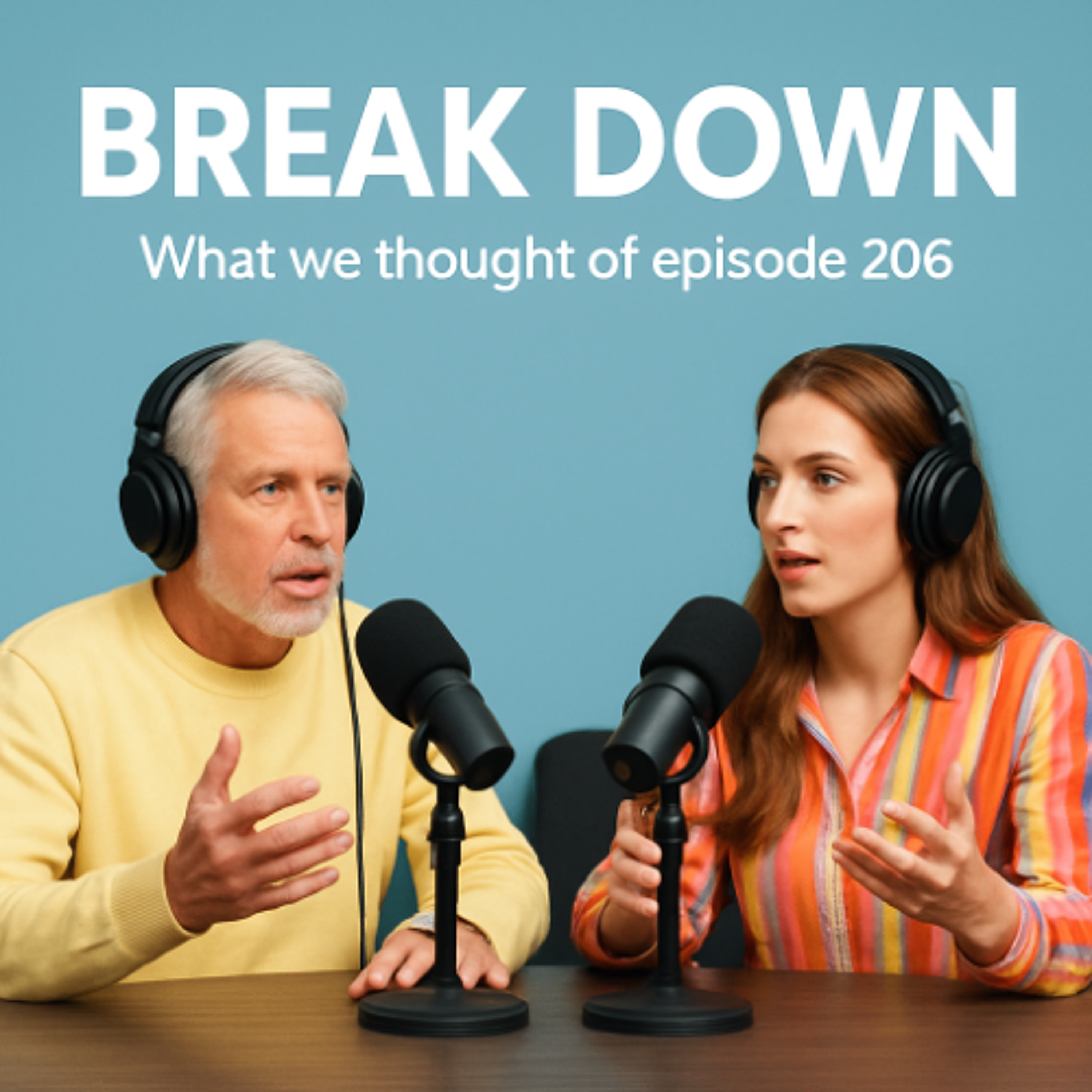 Breakdown - Episode 206 - What We Thought