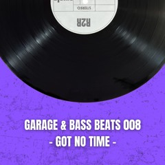 R2R - Garage & Bass Beats 008 - Got No Time
