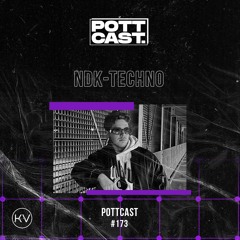 Pottcast #173- NDK-Techno