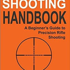 E.B.O.O.K.✔️ Long Range Shooting Handbook: The Complete Beginner's Guide to Precision Rifle Shooting