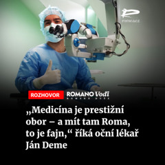 Čteme Romea.cz: „Medicína je prestižní obor – a mít tam Roma, to je fajn,“ říká oční lékař Ján Deme
