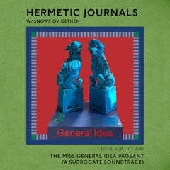 Hermetic Journals: The Miss General Idea Pageant (A Surrogate Soundtrack)