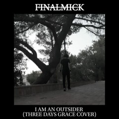 I Am An Outsider (Three Days Grace Cover)
