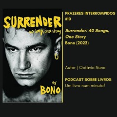 Prazeres Interrompidos #160: Surrender: 40 Songs, One Story - Bono (2022)