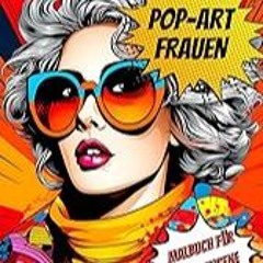 Get FREE B.o.o.k Pop-Art Frauen Malbuch fÃ¼r Erwachsene: Entspannendes Anti-Stress Malbuch mit Stil