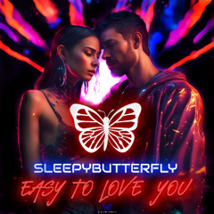 Sleepybutterfly - Easy To Love You (Slow Version)