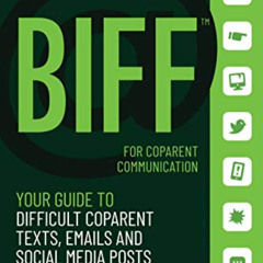 Access EPUB 📙 BIFF for CoParent Communication: Your Guide to Difficult Texts, Emails