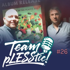 Soundtrack of the Plastic Age – Podcast #26