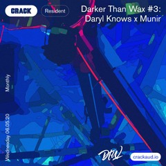 Darker Than Wax #3 - Daryl Knows x Munir