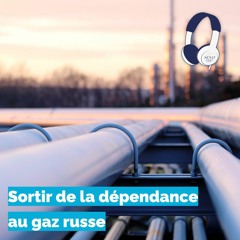 Sortir de la dépendance au gaz russe