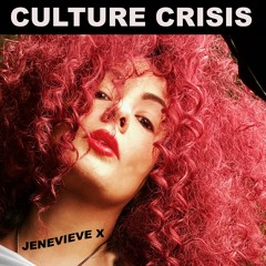 CULTURE CRISIS - JENEVIEVE X