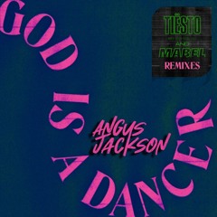 God Is A Dancer - Tiësto & Mabel (Angus Jackson remix)DL