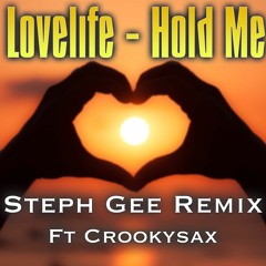 Lovelife - Hold Me (Steph Gee Ft Crookysax Radio Edit)