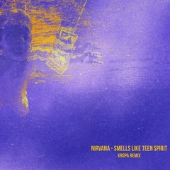 Nirvana - Smells Like Teen Spirit (kropa remix)