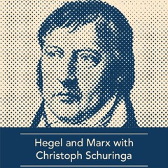 Hegel and Marx with Christoph Schuringa