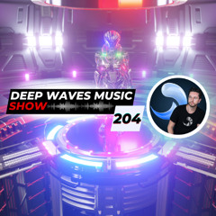 Deep Waves Music SHOW 204© | Best Premier Electronic Dance Music from around the World |