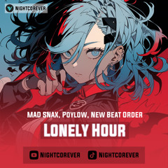 Lonely Hour [MAD SNAX, Poylow, New Beat Order]