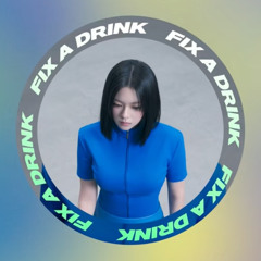 FIX A DRINK (JEONGYEON)