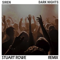 SIREN - Dark Nights (Feat. Stuart Rowe) (Stuart Rowe Remix)