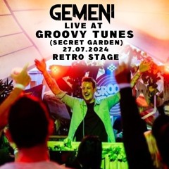 GEMENI at Groovy Tunes Secret Garden (RETRO STAGE) 27.07.2024.mp3