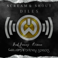 DILES X SCREAM AND SHOUT - Bad Bunny, Ozuna, Will I Am ft. Britney Spears (LIYO Mashup 130 BPM)
