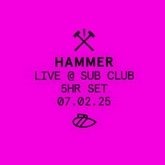 Hammer Live @ Sub Club 07.02.25 (5hr Set)