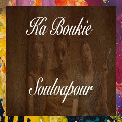 PREMIERE: Ka Boukie — Soulvapour (Original Mix) [Boukie World]