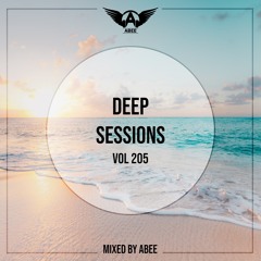 Deep Sessions - Vol 205 ★ Mixed By Abee Sash
