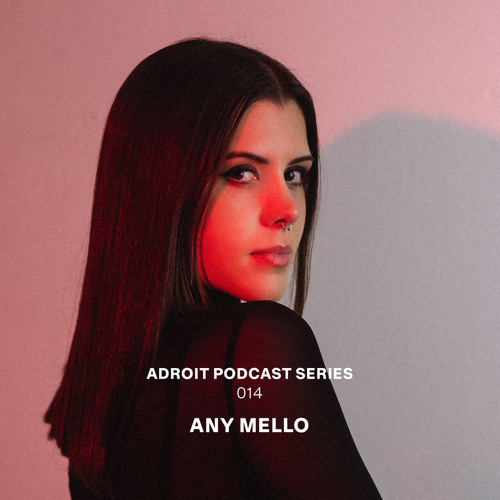 Adroit Podcast Series #014 - Any Mello