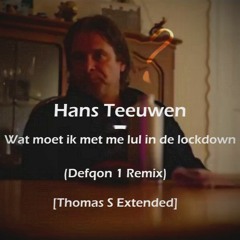 Hans Teeuwen - Wat Moet Ik Met Me Lul In De Lockdown (Defqon 1 Remix) [Thomas S Extended]