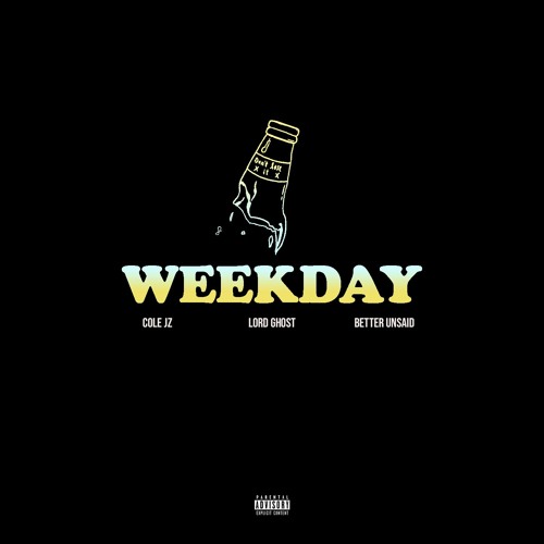 Weekday (ft. Cole JZ + Better Unsaid) [prod. Lord Ghost]