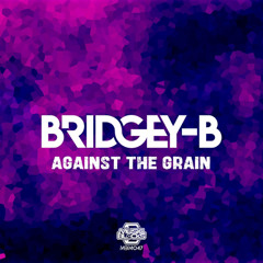 Bridgey - B - Against The Grain (Radio Edit) OUT NOW