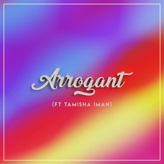 Arrogant (Ft. Tamisha Iman)