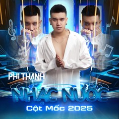 Cột Mốc 2025(Nhạc Nước) - Phi Thành Mix.mp3