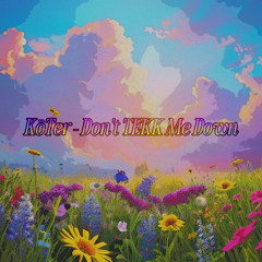 KöTer - Don't TEKK Me Down