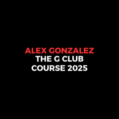 Alex Gonzalez – The G Club Course [Download]