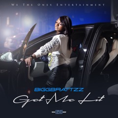 BiggBrattzz - Get Me Lit