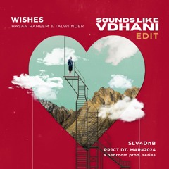 Wishes - Hasan Raheem & Talwiinder (Sounds Like VDHANI Edit)